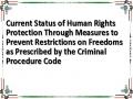 Current Status of Human Rights Protection Through Measures to Prevent Restrictions on Freedoms as Prescribed by the Criminal Procedure Code