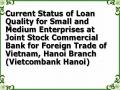 Current Status of Loan Quality for Small and Medium Enterprises at Joint Stock Commercial Bank for Foreign Trade of Vietnam, Hanoi Branch (Vietcombank Hanoi)