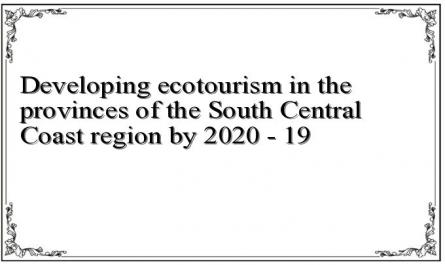 Developing ecotourism in the provinces of the South Central Coast region by 2020 - 19