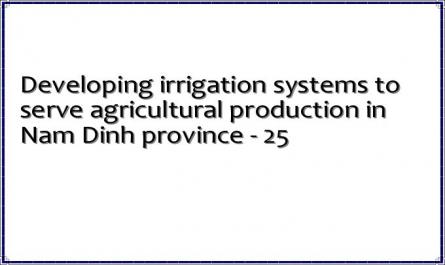 Developing irrigation systems to serve agricultural production in Nam Dinh province - 25