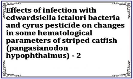 Effects of infection with edwardsiella ictaluri bacteria and cyrus pesticide on changes in some hematological parameters of striped catfish (pangasianodon hypophthalmus) - 2