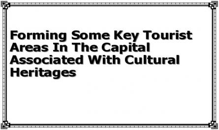 Forming Some Key Tourist Areas In The Capital Associated With Cultural Heritages