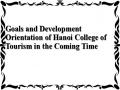 Goals and Development Orientation of Hanoi College of Tourism in the Coming Time