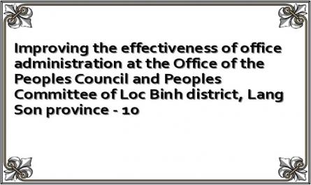 Improving the effectiveness of office administration at the Office of the Peoples Council and Peoples Committee of Loc Binh district, Lang Son province - 10
