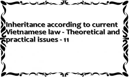 Inheritance according to current Vietnamese law - Theoretical and practical issues - 11