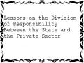 Lessons on the Division of Responsibility Between the State and the Private Sector