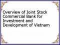 Overview of Joint Stock Commercial Bank for Investment and Development of Vietnam