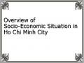 Overview of Socio-Economic Situation in Ho Chi Minh City