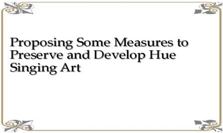 Proposing Some Measures to Preserve and Develop Hue Singing Art
