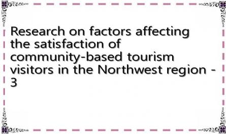 Research on factors affecting the satisfaction of community-based tourism visitors in the Northwest region - 3