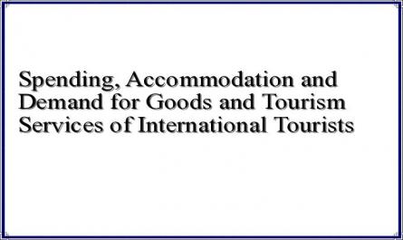 Spending, Accommodation and Demand for Goods and Tourism Services of International Tourists
