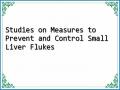 Studies on Measures to Prevent and Control Small Liver Flukes