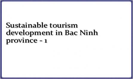 Sustainable tourism development in Bac Ninh province - 1