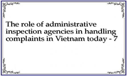 The role of administrative inspection agencies in handling complaints in Vietnam today - 7