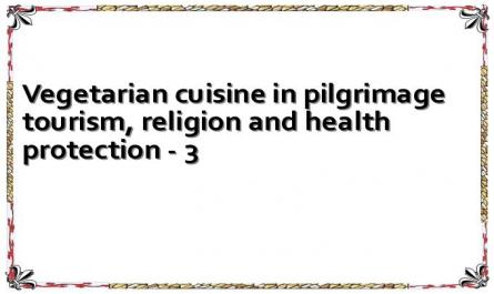 Vegetarian cuisine in pilgrimage tourism, religion and health protection - 3