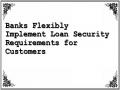 Banks Flexibly Implement Loan Security Requirements for Customers