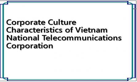 Corporate Culture Characteristics of Vietnam National Telecommunications Corporation