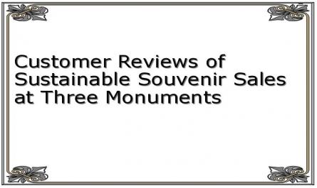 Customer Reviews of Sustainable Souvenir Sales at Three Monuments