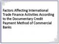 Factors Affecting International Trade Finance Activities According to the Documentary Credit Payment Method of Commercial Banks