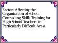 Factors Affecting the Organization of School Counseling Skills Training for High School Teachers in Particularly Difficult Areas