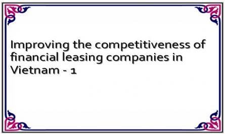 Improving the competitiveness of financial leasing companies in Vietnam - 1