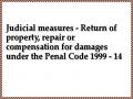 Judicial measures - Return of property, repair or compensation for damages under the Penal Code 1999 - 14