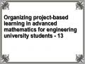 Organizing project-based learning in advanced mathematics for engineering university students - 13