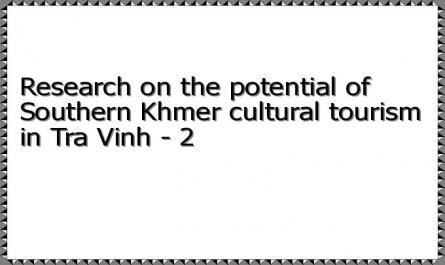 Research on the potential of Southern Khmer cultural tourism in Tra Vinh - 2