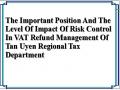 The Important Position And The Level Of Impact Of Risk Control In VAT Refund Management Of Tan Uyen Regional Tax Department