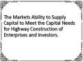 The Markets Ability to Supply Capital to Meet the Capital Needs for Highway Construction of Enterprises and Investors.