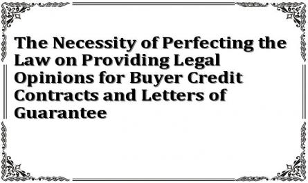 The Necessity of Perfecting the Law on Providing Legal Opinions for Buyer Credit Contracts and Letters of Guarantee