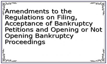 Amendments to the Regulations on Filing, Acceptance of Bankruptcy Petitions and Opening or Not Opening Bankruptcy Proceedings