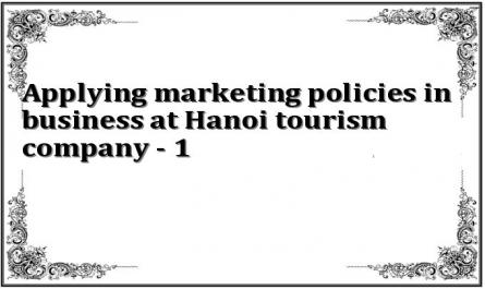 Applying marketing policies in business at Hanoi tourism company - 1