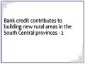 Bank credit contributes to building new rural areas in the South Central provinces - 2