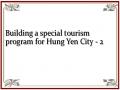 Building a special tourism program for Hung Yen City - 2