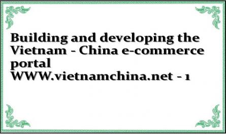 Building and developing the Vietnam - China e-commerce portal WWW.vietnamchina.net - 1