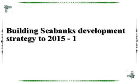 Building Seabanks development strategy to 2015 - 1