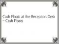 Cash Floats at the Reception Desk – Cash Floats