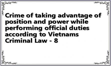 Crime of taking advantage of position and power while performing official duties according to Vietnams Criminal Law - 8