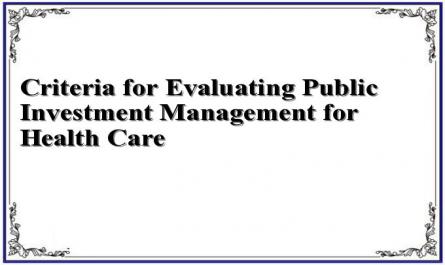 Criteria for Evaluating Public Investment Management for Health Care