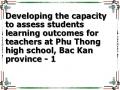 Developing the capacity to assess students learning outcomes for teachers at Phu Thong high school, Bac Kan province - 1
