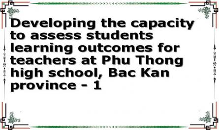 Developing the capacity to assess students learning outcomes for teachers at Phu Thong high school, Bac Kan province - 1