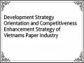 Development Strategy Orientation and Competitiveness Enhancement Strategy of Vietnams Paper Industry