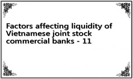 Factors affecting liquidity of Vietnamese joint stock commercial banks - 11