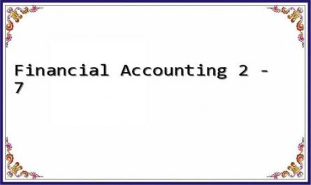 Financial Accounting 2 - 7
