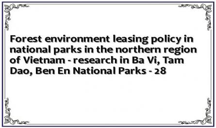 Forest environment leasing policy in national parks in the northern region of Vietnam - research in Ba Vi, Tam Dao, Ben En National Parks - 28