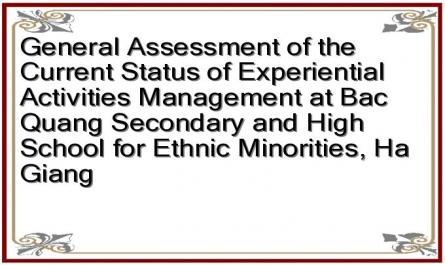 General Assessment of the Current Status of Experiential Activities Management at Bac Quang Secondary and High School for Ethnic Minorities, Ha Giang