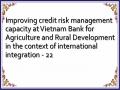 Improving credit risk management capacity at Vietnam Bank for Agriculture and Rural Development in the context of international integration - 22