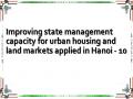 Improving state management capacity for urban housing and land markets applied in Hanoi - 10