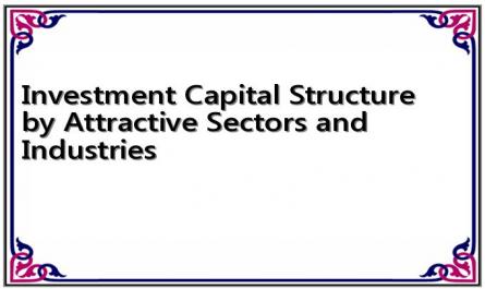 Investment Capital Structure by Attractive Sectors and Industries
